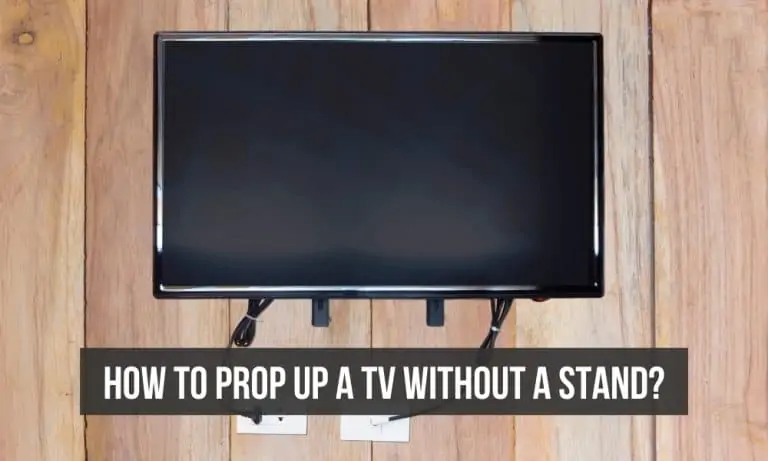 How to prop up a TV without a stand?