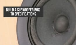 How to build subwoofer box to specifications? How to build subwoofer box to specifications
