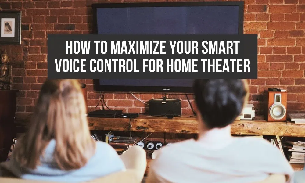 Tips for using voice control for your home entertainment Tips for using voice assistant for home entertainment