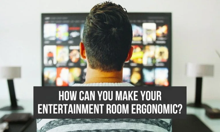 How Can I Make an Ergonomic TV Set Up?